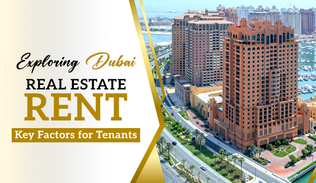 Exploring Dubai Real Estate Rent: Key Factors for Tenants