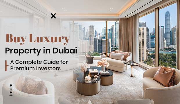 Buy Luxury Property in Dubai: A Complete Guide for Premium Investors