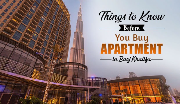 Things to Know Before You Buy Apartment in Burj Khalifa